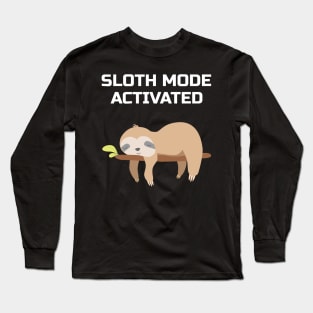 sloth mode activated Long Sleeve T-Shirt